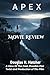 Apex (Movie Review): A View Of The Cast, Possible Plot Twist and Production of The Film (AMAZING MOVIES TO WATCH 2026)