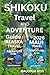 SHIKOKU TRAVEL AND ADVENTURE GUIDE 2O26: Explore Japan’s Hidden Island of Temples, Nature, Culture, Food, and Scenic Adventures Across All Four Prefectures