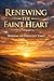 Renewing the Faint Heart: Wisdom for Difficult Times