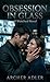 Obsession In Glass: A Watched Novel