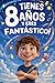 ¡Tienes 8 Años y Eres Fantástico! Historias Inspiradoras para Niños: Un libro increíble con 15 cuentos que te harán ganar confianza en ti mismo y ... garra y potencial escondido (Spanish Edition)