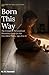 Born This Way: The Complete Personalized Parenting Guide for the Five Child Types, Age 0 to 12 (The Born This Way Collection Book 1)
