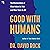 Good with Humans: The Neuro...