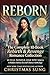 REBORN: The Complete 10-Book Rebirth & Revenge Romance Collection: A Hidden Heiress Second Chance Anthology: Billionaire Enemies to Lovers and Royal Revenge Contemporary Romance Box Set