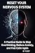 Reset Your Nervous System: A Practical Guide to Stop Overthinking, Reduce Anxiety, and Feel Calm Again