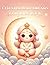 Celestial Baby Dreams Coloring Book: Cute Divine Baby Characters for Relaxation, Mindfulness and Creative Joy