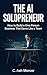 The AI Solopreneur: How to Build a One-Person Business That Earns Like a Team