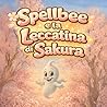 Spellbee e la Leccatina di Sakura: Una dolce passeggiata di primavera con un piccolo oops (Spellbee (edizione italiana)) (Italian Edition)
