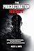 The Procrastination Reset: A Practical Guide to Build Self-Discipline, Break Mental Resistance, and Turn Your Potential Into Consistent Action