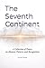 The Seventh Continent: A Collection of Poetry on Absence, Pattern, and Recognition