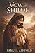 The Vow at Shiloh: A Novel of Hannah, Longing, and Costly Surrender