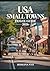 USA Small Towns Travel Guide 2026: Hidden Places, Routes, Maps & Local Culture