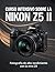 Curso intensivo sobre la Nikon Z5 II: Fotografía de alto rendimiento con la Mini-Z8 (Spanish Edition)