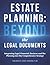 Estate Planning: Beyond the Legal Documents: Integrating Legal, Financial, Business, and Tax Planning into One Comprehensive Strategy