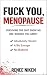 FUCK YOU, MENOPAUSE: Surviv...