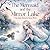 The Mermaid and the Mirror Lake