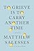 To Grieve Is to Carry Anoth...