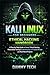 Kali Linux for Beginners: Ethical Hacking Handbook: A Step-by-Step Guide to Master Ethical Hacking, Penetration Testing & Cybersecurity with Hands-On Labs and Real-World Projects