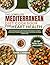 THE COMPLETE MEDITERRANEAN DIET COOKBOOK FOR HEART HEALTH: Quick and Easy Recipes with Practical Eating Strategies to Support Cardiovascular ... and Promote Sustainable Healthy Living