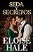 Seda y Secretos: Los secretos los unieron. El deseo podría separarlos — Romance prohibido (Saga Escándalos y Secretos) (Spanish Edition)