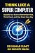 THINK LIKE A SUPER COMPUTER...