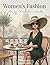 Women’s Fashion Coloring Book for Adults: 55 Sophisticated and Modern Fashion Illustrations for Creativity and Relaxation