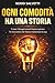 Ogni comodità ha una storia: Come i bisogni umani hanno ispirato le invenzioni che hanno trasformato la casa e la vita quotidiana (Italian Edition)