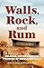 Walls, Rock, and Rum: Colon...