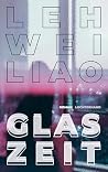 Glaszeit: Roman -...