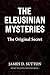 The Eleusinian Mysteries: The Original Secret (Secret Societies Revisited)