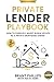 Private Lender Playbook: Ho...