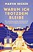 Warum ich trotzdem bleibe: Ein westdeutsches Arbeiterkind und seine ostdeutsche Heimat (German Edition)