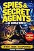 Spies & Secret Agents of World War II: A Kid’s Guide to Secret Missions, Spy Codes, and Real-Life Espionage with Hands-On Activities to Decode Like a ... Academy: A Kid’s Guide to Espionage History)
