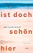 Ist doch schön hier: SPIEGEL-Bestseller - ein bewegender und humorvoller Debütroman (German Edition)