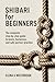 Shibari for Beginners : The Complete Step-by-Step Guide to Knots, Harnesses, and Safe Partner Practice
