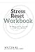 The Stress Reset Workbook: A practical guide for all ages