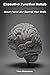 Executive Function Rehab: A 12-Week Program to Repair Your Brain, Manage Dopamine Debt, and Stop Relying on Anxiety for Results