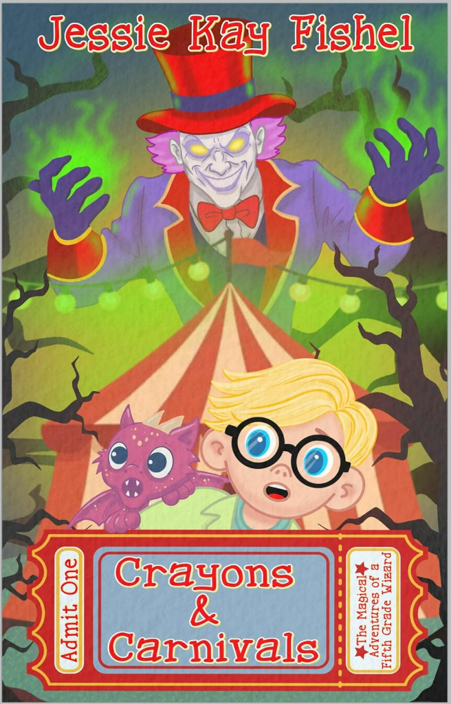 Crayons and Carnivals: The Magical Adventures of a Fifth Grade Wizard