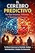 El cerebro predictivo: Por qué amamos, odiamos y sentimos indiferencia (La Mente predictiva) (Spanish Edition)