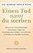 Einen Tod musst du sterben: Warum wir Entscheidungen vermeiden, Angst vor Konsequenzen haben – und wie wir trotzdem ins Handeln kommen (DIE KOMPAKT-IMPULS REIHE) (German Edition)