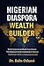 Nigerian Diaspora Wealth Builder: Build Generational Wealth from Abroad: The Diaspora’s Guide to Investing in Nigerian Real Estate, Stocks, and Government Securities