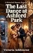 The Last Dance at Ashford Park: A Historical Regency Romance (The Ashford Chronicles Book 12)