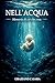 NELL'ACQUA: memorie di ciò che crea (Italian Edition)