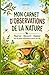 Mon carnet d'observations de la nature: Carnet nature pour enfants à partir de 4 ans– Observer, découvrir, dessiner les animaux, les plantes, les ... nature. (MA FAMILLE FACILE) (French Edition)