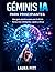 Géminis IA para principiantes: Una guía práctica para usar la IA de forma más inteligente, rápida y eficaz. (Spanish Edition)