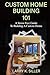 Custom Home Building 101: A Stress Free Guide to Building a Custom Home