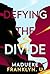 Defying the divide