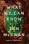 What We Can Know by Ian McEwan