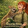 Ava et les Félins: Au cœur d’un sanctuaire sauvage en Bolivie (Les aventures d'Ava au secours des animaux) (French Edition)