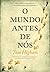 O Mundo Antes de Nós